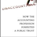 Cover Art for 9780471468516, Unaccountable: How the Accounting Profession Forfeited a Public Trust by Mike Brewster