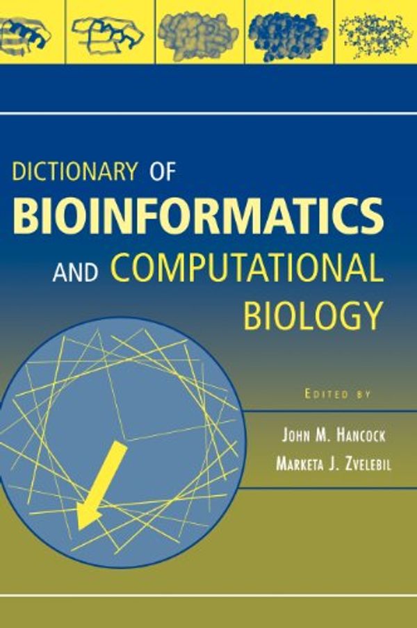 Cover Art for 9780471436225, Dictionary of Bioinformatics and Computational Biology by John M. Hancock