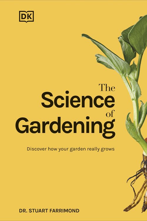 Cover Art for 9780744069624, The Science of Gardening: Discover How Your Garden Really Works (DK Science of) by Dr. Stuart Farrimond