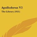 Cover Art for 9781437012606, Apollodorus V2 by Apollodorus