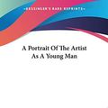 Cover Art for 9781419102820, A Portrait of the Artist as a Young Man by James Joyce