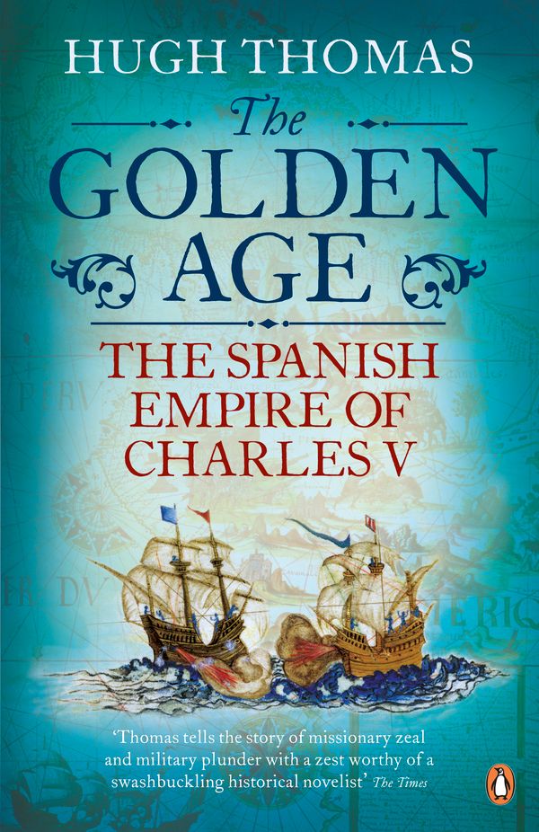 Cover Art for 9780141034492, The Golden Age: The Spanish Empire of Charles V by Hugh Thomas