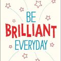 Cover Art for 9780857085009, Be Brilliant Every Day by Andy Cope, Andy Whittaker