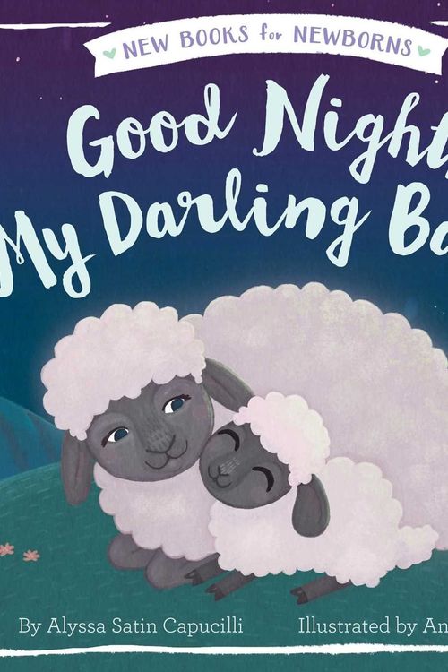 Cover Art for 9781481481199, Good Night, My Darling Baby (New Books for Newborns) by Alyssa Satin Capucilli