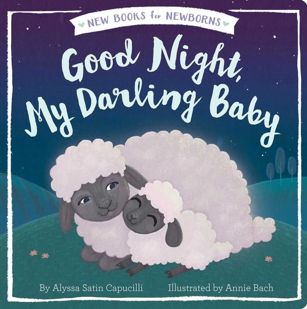 Cover Art for 9781481481199, Good Night, My Darling Baby (New Books for Newborns) by Alyssa Satin Capucilli