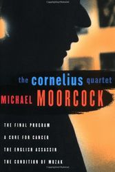 Cover Art for 9781568581835, The Cornelius Quartet: "The Final Program" , "A Cure for Cancer" , "The English Assassin" , "The Condition of Muzak" by Michael Moorcock