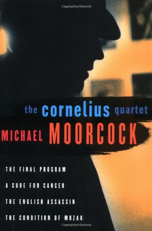 Cover Art for 9781568581835, The Cornelius Quartet: "The Final Program" , "A Cure for Cancer" , "The English Assassin" , "The Condition of Muzak" by Michael Moorcock