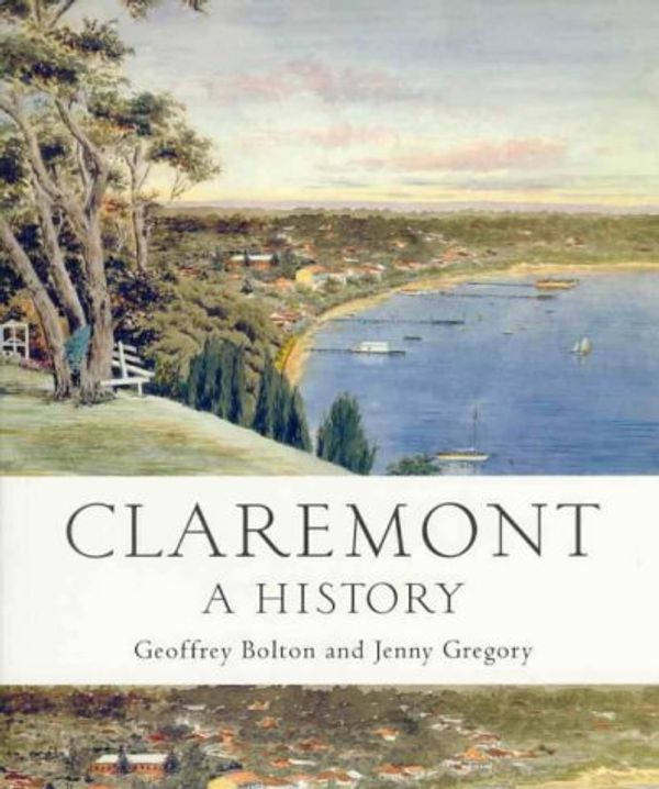Cover Art for 9781876268398, Claremont: a History by Geoffrey Bolton, Jenny Gregory