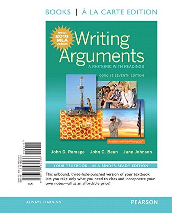 Cover Art for 9780134582566, Writing Arguments: A Rhetoric with Readings, Concise Edition, Books a la Carte Edition, MLA Update Edition by John D. Ramage