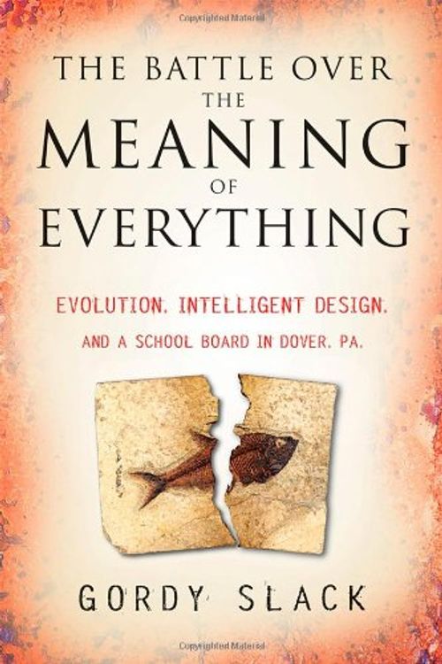 Cover Art for 9780787987862, The Battle Over the Meaning of Everything: Evolution, Intelligent Design, and a School Board in Dover, PA by Gordy Slack