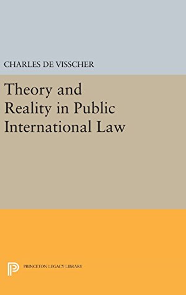 Cover Art for 9780691649337, Theory and Reality in Public International LawCenter for International Studies, Princeton Uni... by Charles De Visscher