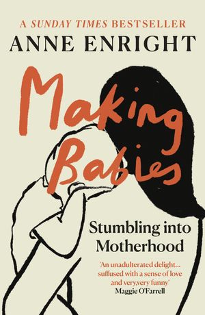 Cover Art for 9780099437628, Making Babies by Anne Enright