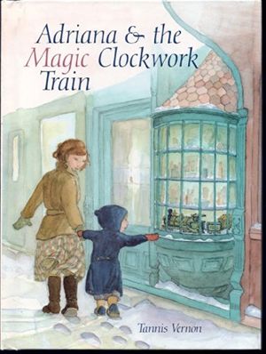 Cover Art for 9780517578247, Adriana and the Magic Clockwork Train by Tannis Vernon