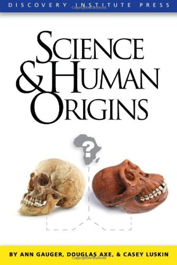 Cover Art for 9781936599042, Science and Human Origins by Ann Gauger, Douglas Axe, Casey Luskin