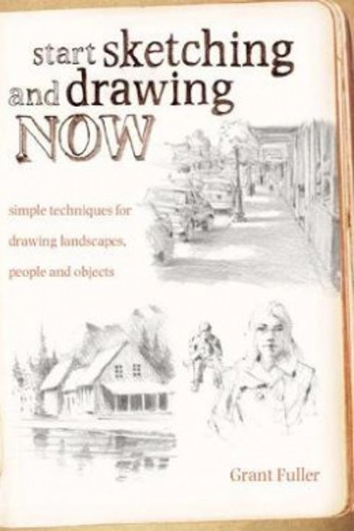 Cover Art for 9781440309298, Start Sketching and Drawing Now by Grant Fuller