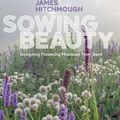 Cover Art for 9781604698022, Sowing Beauty by James Hitchmough