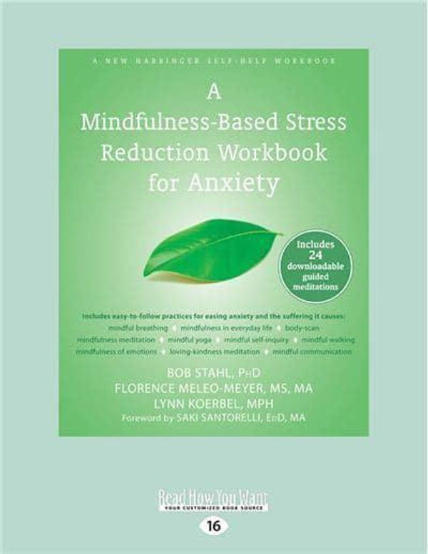 Cover Art for 9781458793850, A Mindfulness-Based Stress Reduction Workbook for Anxiety by Bob Stahl, Meleo-Meyer, Florenece, Lynn Koerbel