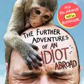 Cover Art for 9780857867513, The Further Adventures of An Idiot Abroad by Karl Pilkington