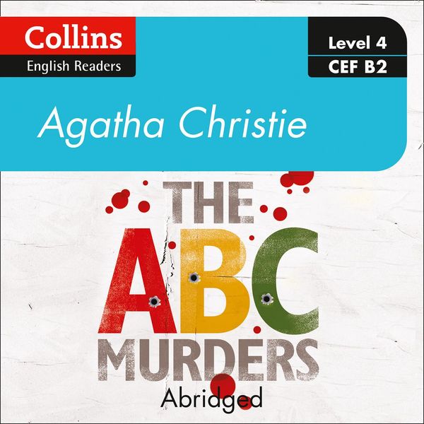 Cover Art for 9780008450380, The ABC murders: Level 4 - upper- intermediate (B2) (Collins Agatha Christie ELT Readers) by Agatha Christie, Roger May
