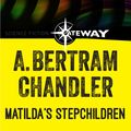 Cover Art for 9781473211308, Matilda's Stepchildren by A. Bertram Chandler