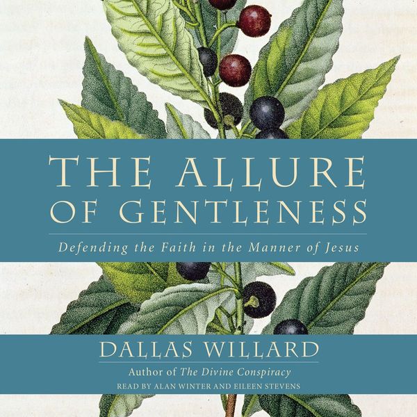 Cover Art for 9780062373601, The Allure of Gentleness by Professor Dallas Willard