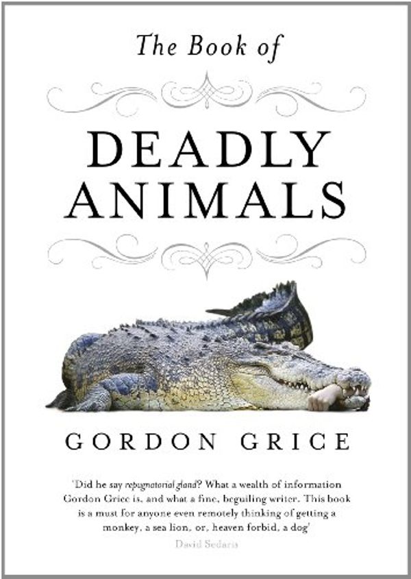 Cover Art for 9780670919673, The Book of Deadly Animals by Gordon Grice