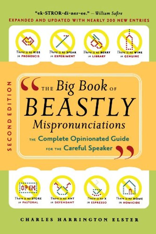 Cover Art for 9780618423156, The Big Book of Beastly Mispronunciations: The Complete Opinionated Guide for the Careful Speaker by Charles Harrington Elster