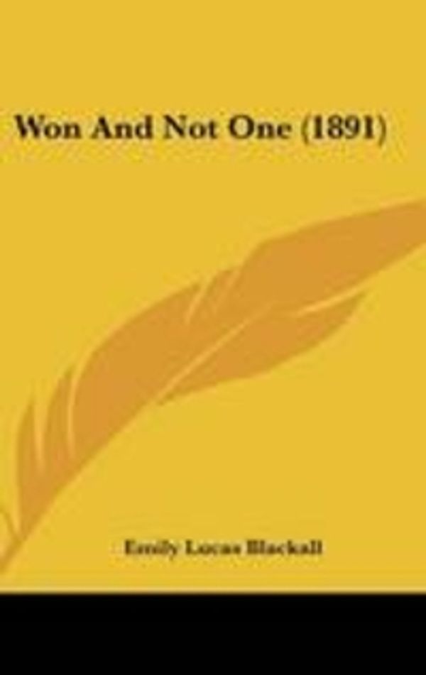 Cover Art for 9781120972439, Won and Not One (1891) by Emily Lucas Blackall