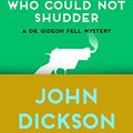 Cover Art for B00ISH7ARI, The Man Who Could Not Shudder (Dr. Gideon Fell series Book 12) by John Dickson Carr