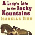 Cover Art for 9780349007366, A Lady's Life In The Rocky Mountains by Isabella L. Bird