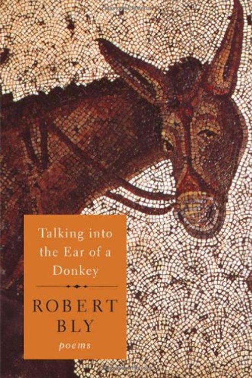 Cover Art for 9780393080223, Talking Into the Ear of a Donkey by Robert Bly
