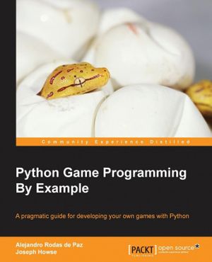 Cover Art for 9781785281532, Python Game Programming By Example by HowRodas Paz, De Alejandro, Joseph Howse