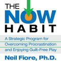 Cover Art for 9781596599307, The Now Habit by Neil A. Fiore