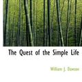 Cover Art for 9780554240138, The Quest of the Simple Life by William J. Dawson