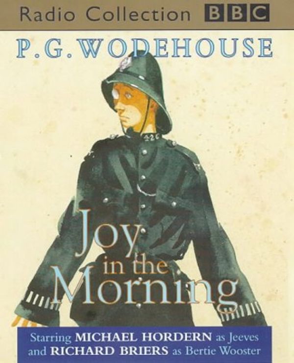 Cover Art for 9780563557357, Joy in the Morning: Starring Michael Hordern & Richard Briers by P. G. Wodehouse