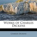 Cover Art for 9781172751310, Works of Charles Dickens by Charles Dickens
