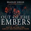 Cover Art for B0BNJXNRBN, Out of the Embers: Faith After the Great Deconstruction by Bradley Jersak