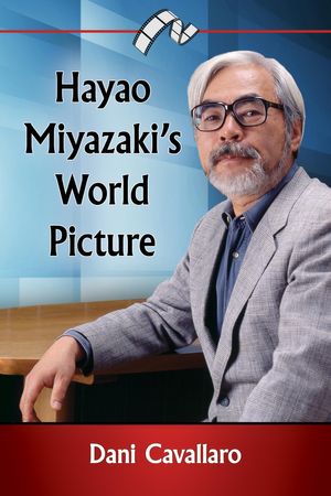 Cover Art for 9781476620800, Hayao Miyazaki's World Picture by Dani Cavallaro