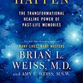 Cover Art for 9780062201225, Miracles Happen by Brian L. Weiss, Amy E. Weiss