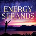 Cover Art for B078YRKM22, Energy Strands: The Ultimate Guide to Clearing the Cords That Are Constricting Your Life by Denise Linn