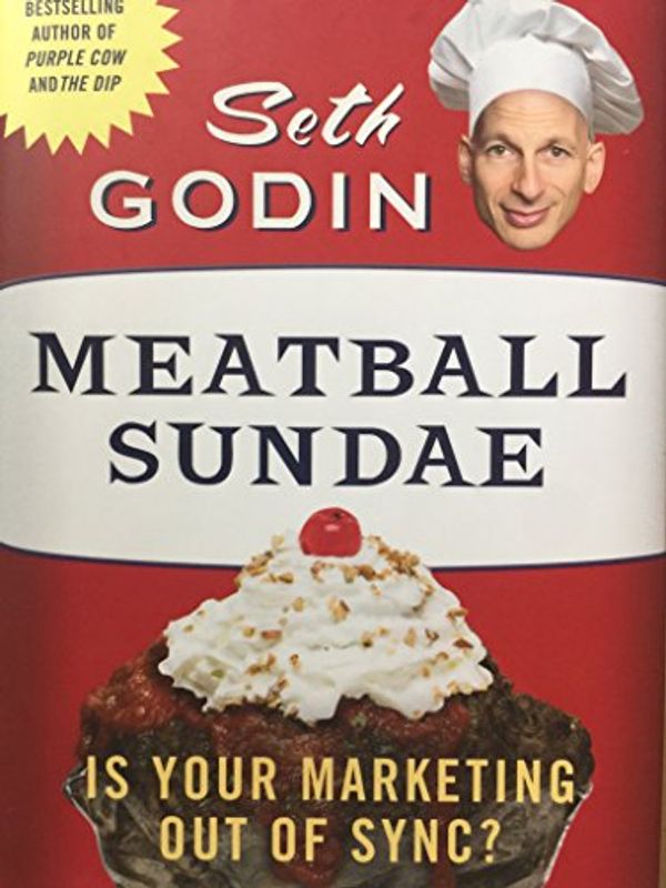 Cover Art for 9781591841746, Meatball Sundae: Is Your Marketing out of Sync? by Seth Godin