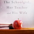 Cover Art for B07JHRMSVF, The Schoolgirl, Her Teacher and his Wife by Rebecca Hazel