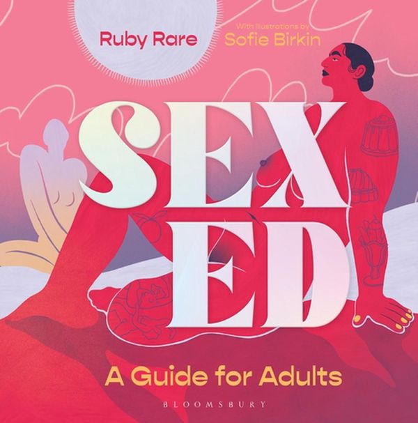 Cover Art for 9781526628374, Sex Ed: A Belated Guide for Adults by Ruby Rare