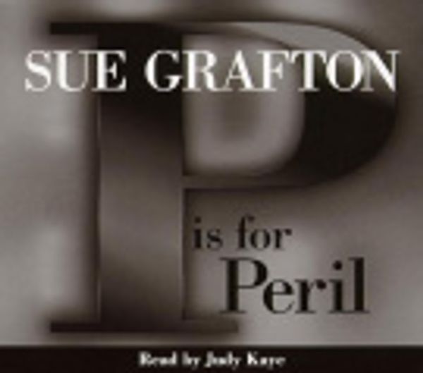 Cover Art for 9781415951309, P Is for Peril by Sue Grafton, Judy Kaye