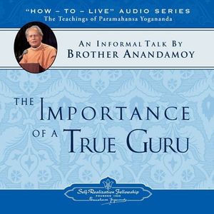 Cover Art for 9780876125281, Importance of a True Guru - The Teachings of Paramahansa Yogananda by Brother Anandamoy