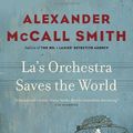 Cover Art for 9780307398116, La's Orchestra Saves the World by McCall Smith, Alexander