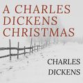 Cover Art for 9781914230288, A Charles Dickens Christmas: A Christmas Carol; The Chimes; The Cricket on the Hearth; The Battle of Life; The Haunted Man by Unknown