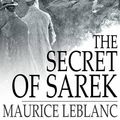 Cover Art for 9781776586653, The Secret of Sarek by Maurice Leblanc
