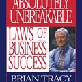 Cover Art for 9781574533804, The 100 Absolutely Unbreakable Laws of Business Success by Brian Tracy