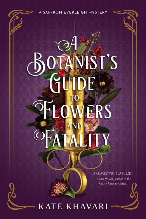 Cover Art for 9781639102785, A Botanist's Guide to Flowers and Fatality by Kate Khavari